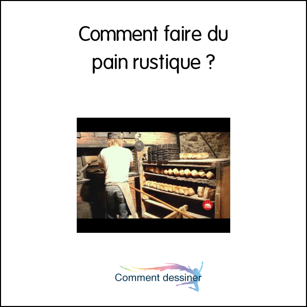 Comment faire du pain rustique